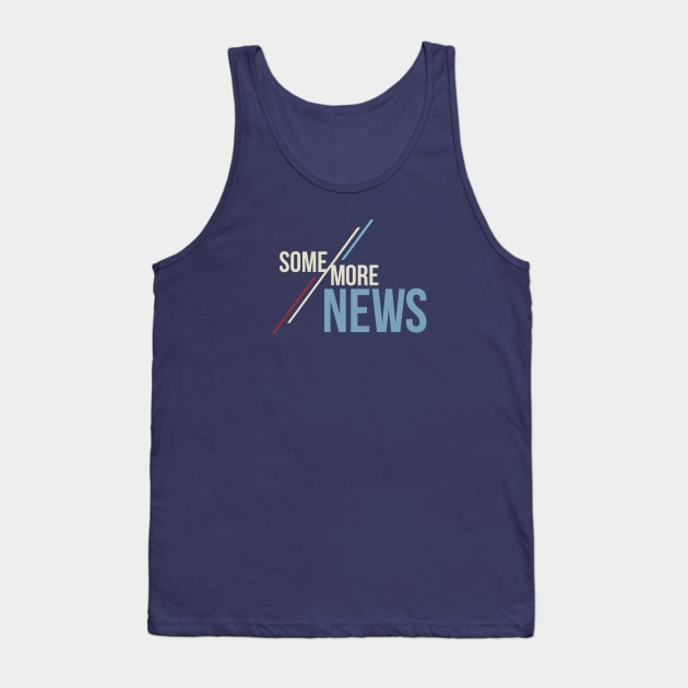 Some More News Tank Top by Some More News